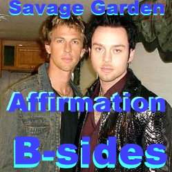 Savage Garden , Affirmation and B-Sides