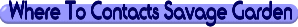 Where To Contacts Savage Garden