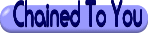Click Here for Words to  Chained To You