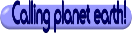 Calling Planet Earth