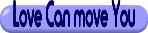 Click Here for Words to  Love Can move You